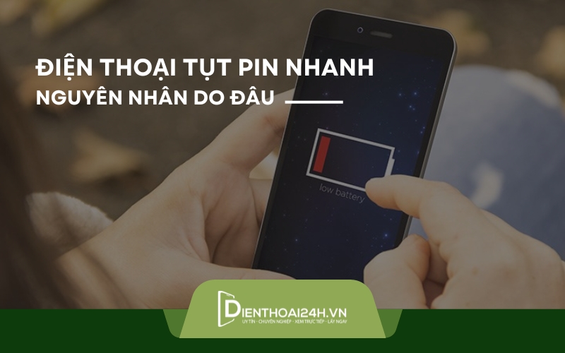 Điện thoại tụt pin nhanh chóng: Nguyên nhân do đâu